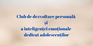 Club de dezvoltare personală şi a inteligenţei emoţionale dedicat adolescenţilor