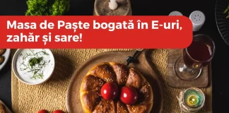 InfoCons: Masa de Paște bogată în E-uri, zahăr și sare!