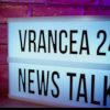 vrancea24 news talk