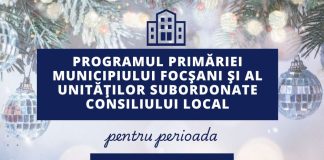 Programul Primăriei Focșani și unităților subordonate pentru perioada 1-7 ianuarie