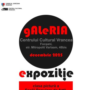 Expoziție de artă vizuală la Centrul Cultural Vrancea