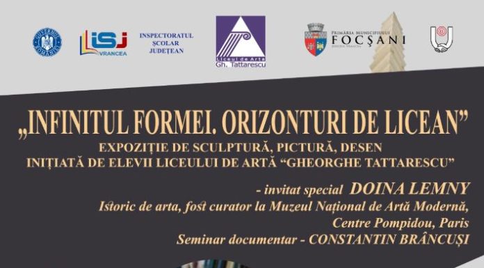„Infinitul formei. Orizonturi de licean” – Eveniment cultural dedicat operei lui Constantin Brâncuși, organizat de Liceul de Artă „Gheorghe Tattarescu” Focșani