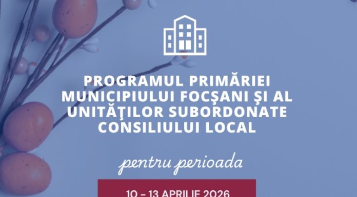 Programul Primăriei Focșani și al unităților subordonate în zilele de Paști