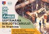 Ziua Internațională a Cărții și a Drepturilor de Autor / Începe Săptămâna Bibliotecarului în Vrancea