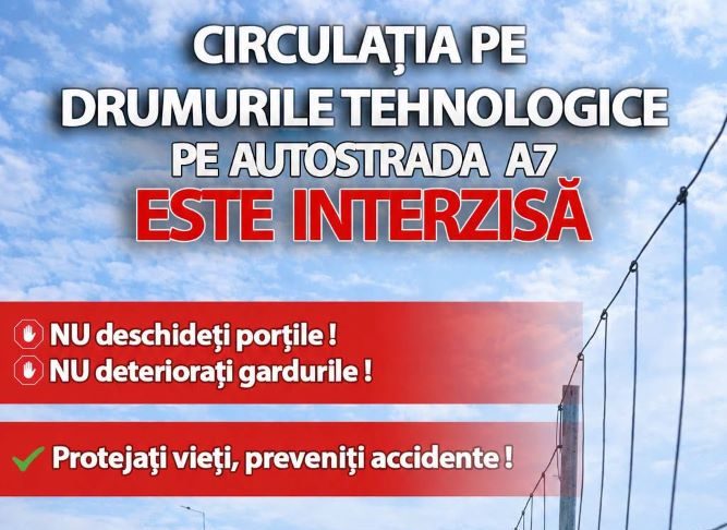 Atenționare: Circulația pe drumurile tehnologice pe autostrada A7 este interzisă!