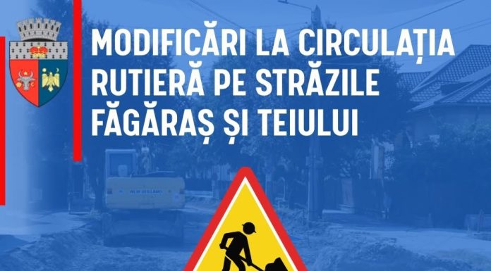 Atenție: Modificări la circulaţia rutieră pe străzile Făgăraş şi Teiului din Focșani!