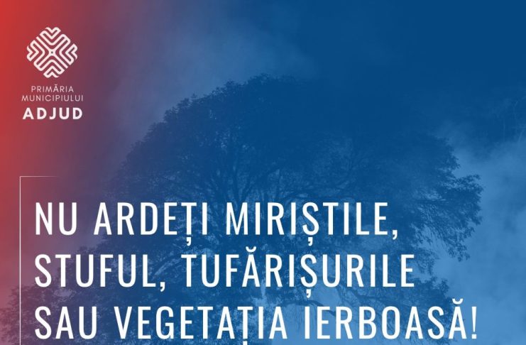 Atenționare din partea Primăriei Adjud: Nu ardeți vegetația!