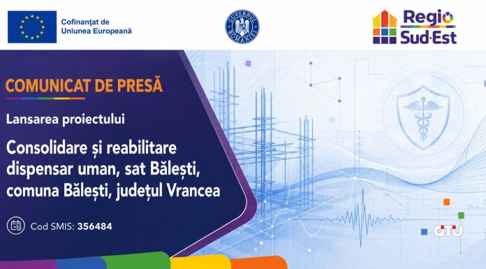 Comunicat de presă – Lansarea proiectului „CONSOLIDARE ȘI REABILITARE DISPENSAR UMAN, SAT BĂLEȘTI, COMUNA BĂLEȘTI, JUDEȚUL VRANCEA”