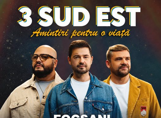 ”Amintiri pentru o viață” / 3 Sud Est, în concert și la Focșani