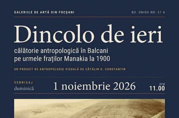 Expoziția ”Dincolo de ieri”, o călătorie fotografică prin Balcanii de ieri și de astăzi, la Galeriile de Artă din Focșani