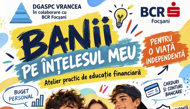 „Banii pe înțelesul meu” – educație financiară pentru o viață independentă