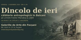VIDEO Eveniment cultural de excepție, mâine, la Galeriile de Artă din Focșani: ”Dincolo de ieri”, o călătorie fotografică prin Balcanii de ieri și de astăzi