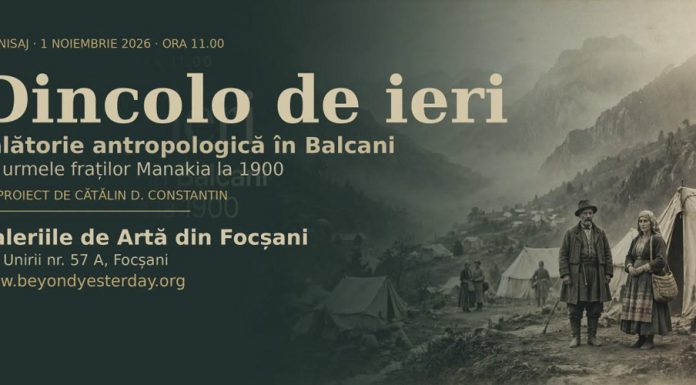 VIDEO Eveniment cultural de excepție, mâine, la Galeriile de Artă din Focșani: ”Dincolo de ieri”, o călătorie fotografică prin Balcanii de ieri și de astăzi