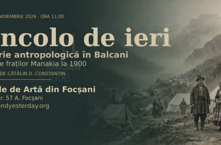 VIDEO Eveniment cultural de excepție, mâine, la Galeriile de Artă din Focșani: ”Dincolo de ieri”, o călătorie fotografică prin Balcanii de ieri și de astăzi